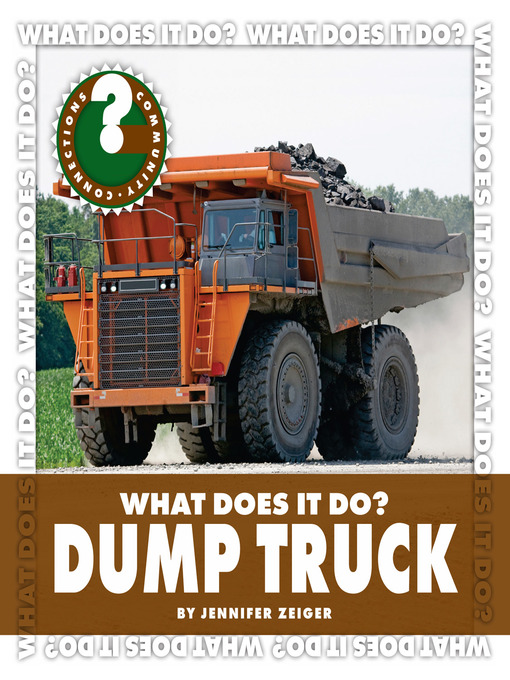 Title details for What Does It Do? Dump Truck by Jennifer Zeiger - Wait list